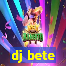 dj bete